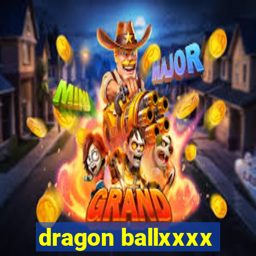 dragon ballxxxx